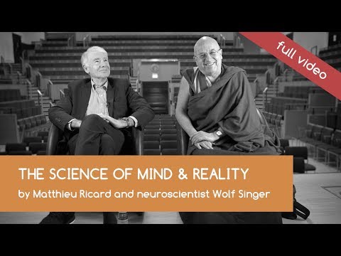 The Science of Mind &amp; Reality By Matthieu Ricard and Wolf Singer