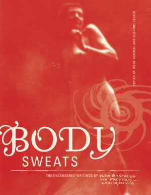 Cover for "Body Sweats: The Uncensored Writings of Elsa Baroness von Freytag-Loringhoven."