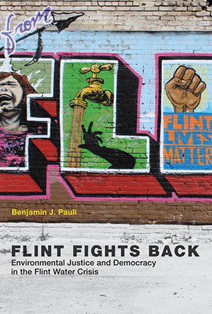 Cover for "Flint Fights Back: Environmental Justice and Democracy in the Flint Water Crisis"